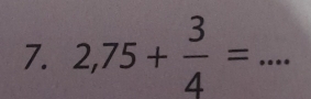 2,75+ 3/4 = _