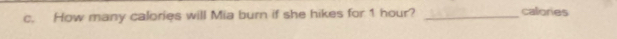 How many calories will Mia burn if she hikes for 1 hour? _callories