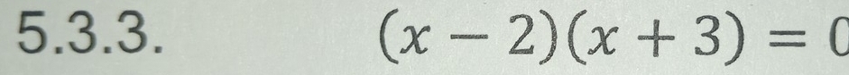 (x-2)(x+3)=0