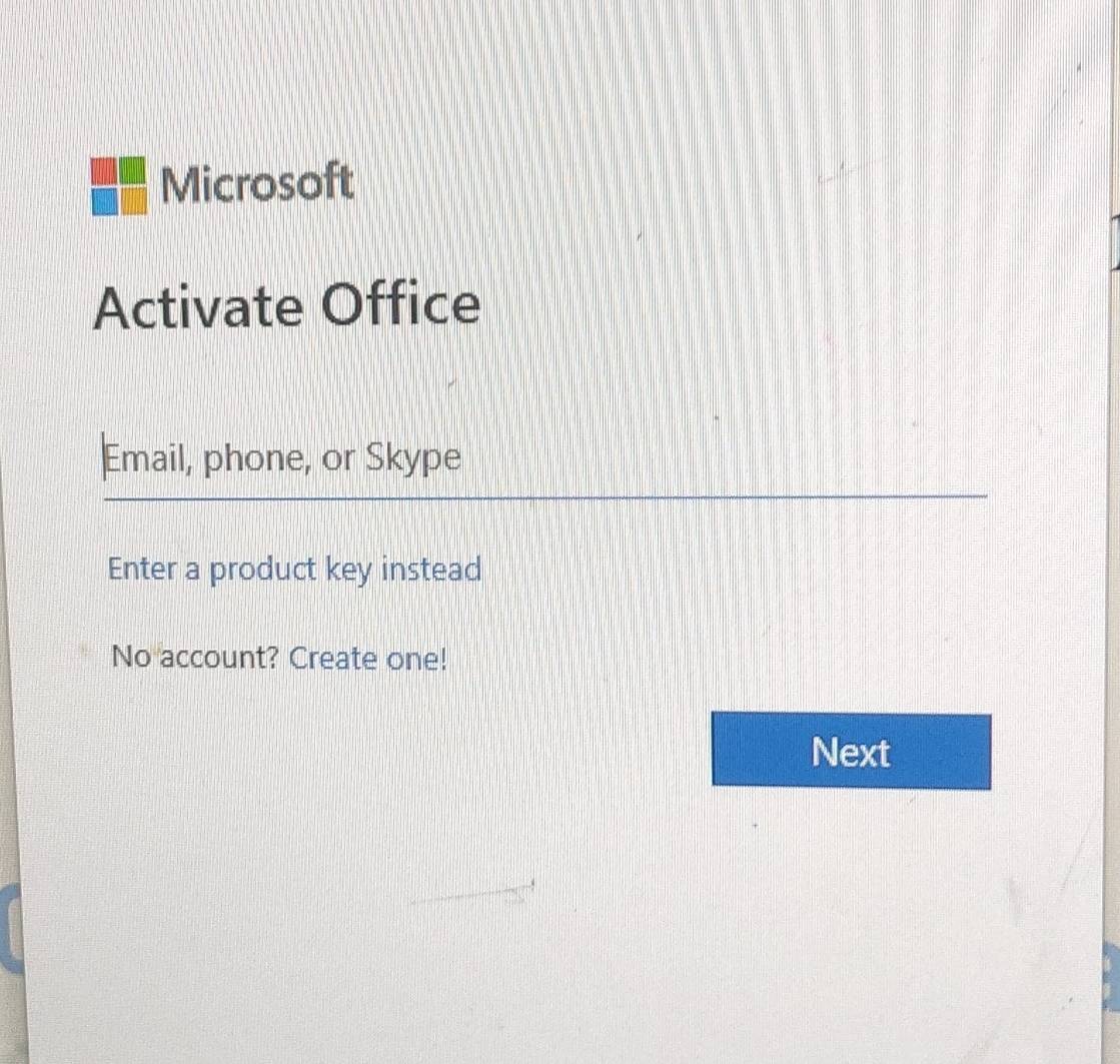 Microsoft 
Activate Office 
Email, phone, or Skype 
Enter a product key instead 
No account? Create one! 
Next