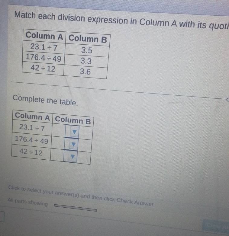 Match each division expression in Column A with its quoti
Complete the table.
Click to select your answer(s) and then click Check Answer.
All parts showing