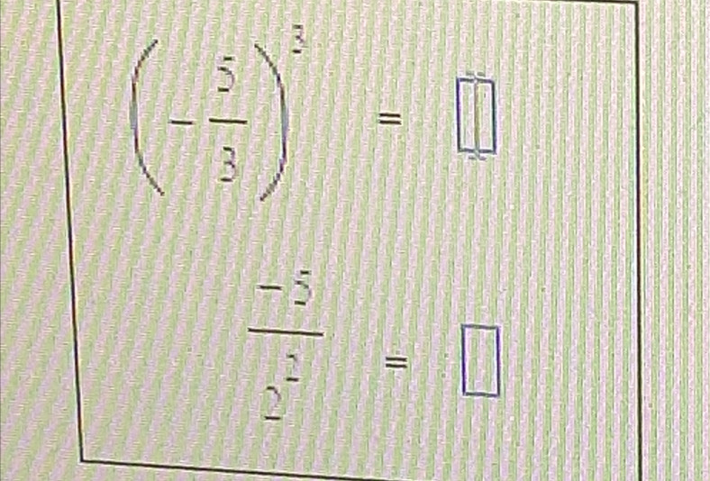 (- 5/3 )^3=□
 (-5)/sumlimits^2 =□