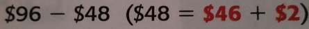 $96-$48($48=$46+$2)