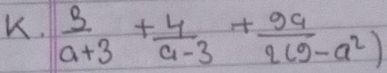  3/a+3 + 4/a-3 + 99/2(9-a^2) 