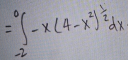 =∈t _(-2)^0-x(4-x^2)^ 1/2 dx