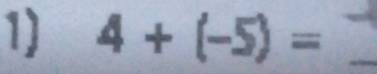 4+(-5) =
_