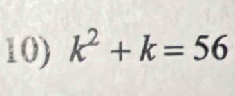 k^2+k=56