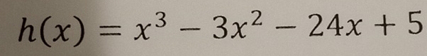 h(x)=x^3-3x^2-24x+5