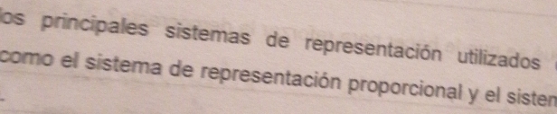 los principales sistemas de representación utilizados 
como el sistema de representación proporcional y el sister