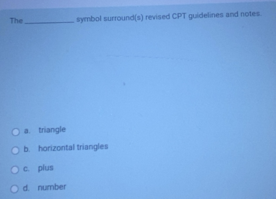 Solved: The_ symbol surround(s) revised CPT guidelines and notes. a ...