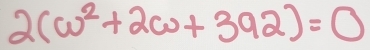 2(w^2+2w+392)=0