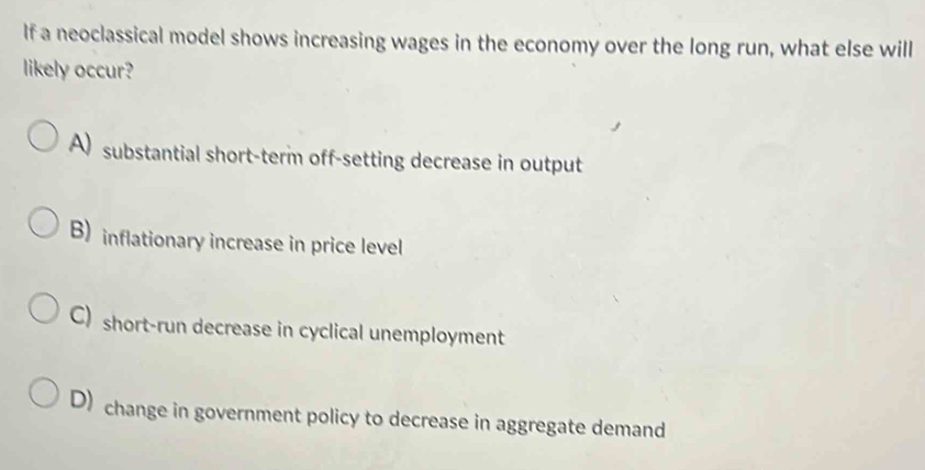 Solved: If a neoclassical model shows increasing wages in the economy ...