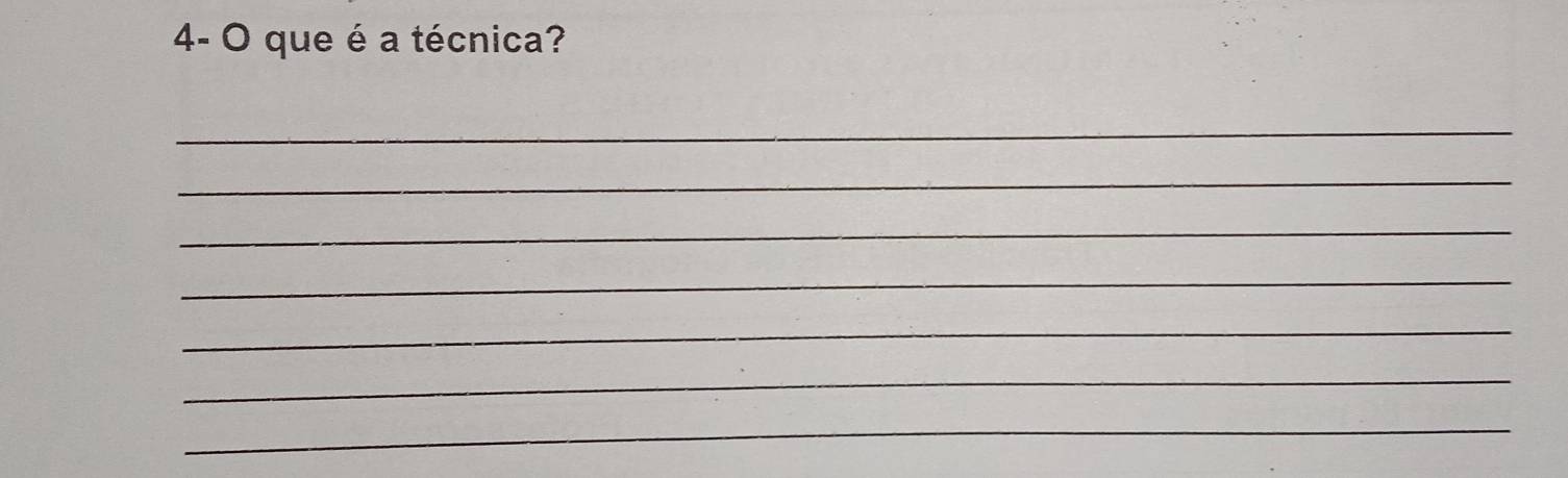 4- O que é a técnica? 
_ 
_ 
_ 
_ 
_ 
_ 
_