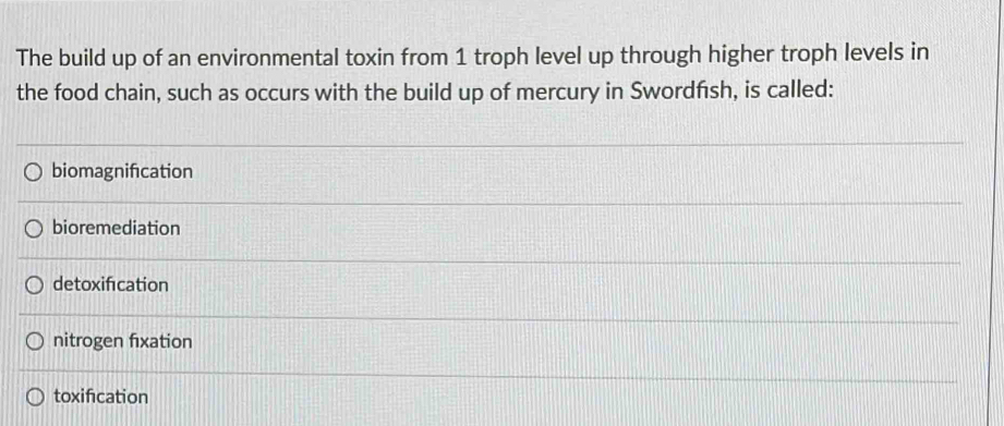 Solved: The build up of an environmental toxin from 1 troph level up ...