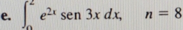 ∈t _0^(2e^2x)sen 3xdx, n=8