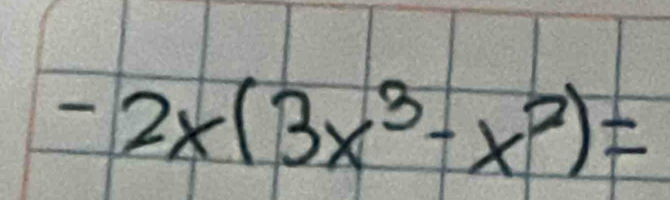 -2x(3x^3-x^2)=