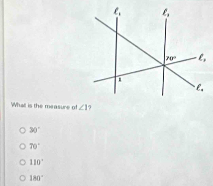 What is the measure of ∠ 1
30°
70°
110°
180°