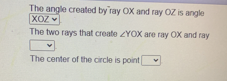 Solved: The angle created by ray OX and ray OZ is angle XOZ The two ...