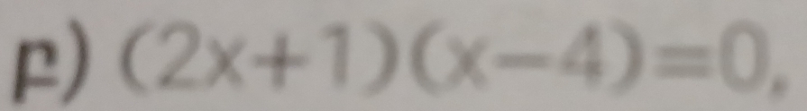 (2x+1)(x-4)=0,