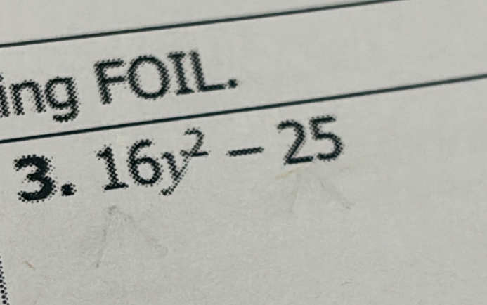 ing FOIL. 
3. 16y^2-25