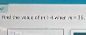 Find the value of m/ 4 when mequiv 36.