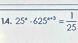 25°· 625^(circ +3)= 1/25 