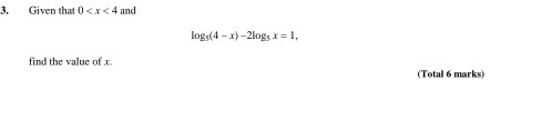 Given that 0 and
log _5(4-x)-2log _5x=1, 
find the value of x. 
(Total 6 marks)