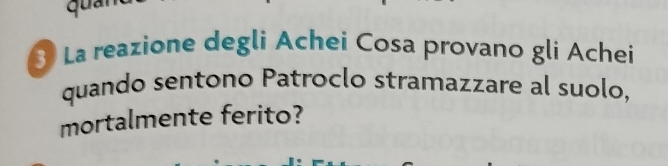 La reazione degli Achei Cosa provano gli Achei 
quando sentono Patroclo stramazzare al suolo, 
mortalmente ferito?