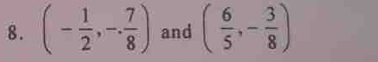 (- 1/2 ,- 7/8 ) and ( 6/5 ,- 3/8 )