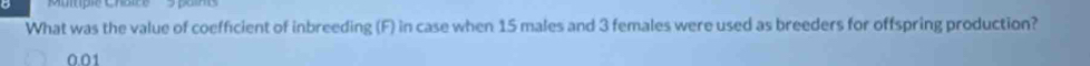 What was the value of coefficient of inbreeding (F) in case when 15 males and 3 females were used as breeders for offspring production?
0.01