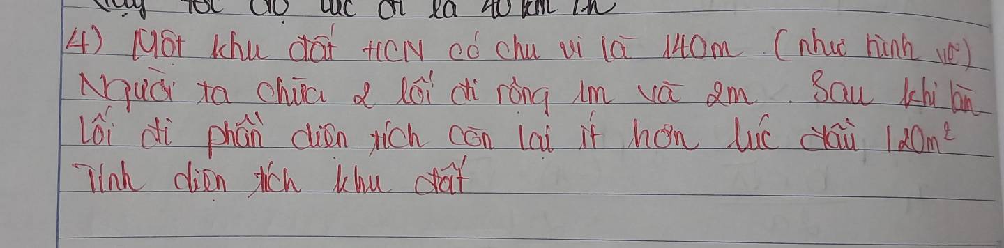 (ot Khu dat tel ¢ó chu ¢i là 10m. (nhu hinh ve) 
Auc to chia a lói dí ròng im vā am Sau khi bn 
lói dì phán cliǒn tich còn lai if hon We clai 120m^2
Tink dien shcn khu cat