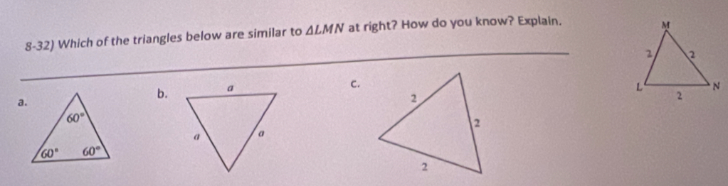 Which of the triangles below are similar to △ LMN at right? How do you know? Explain.
_
_
_
C.
a.
b.