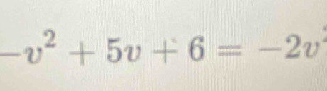 v^2+5v+6=-2v