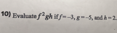 Evaluate f^2gh if f=-3, g=-5 , and h=2.