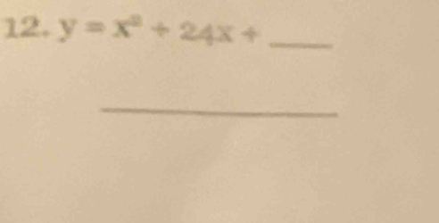 y=x^2+24x+ _ 
_