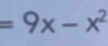 =9x-x^2