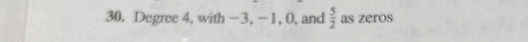 Degree 4, with -3, -1, 0, and  5/2  as zeros