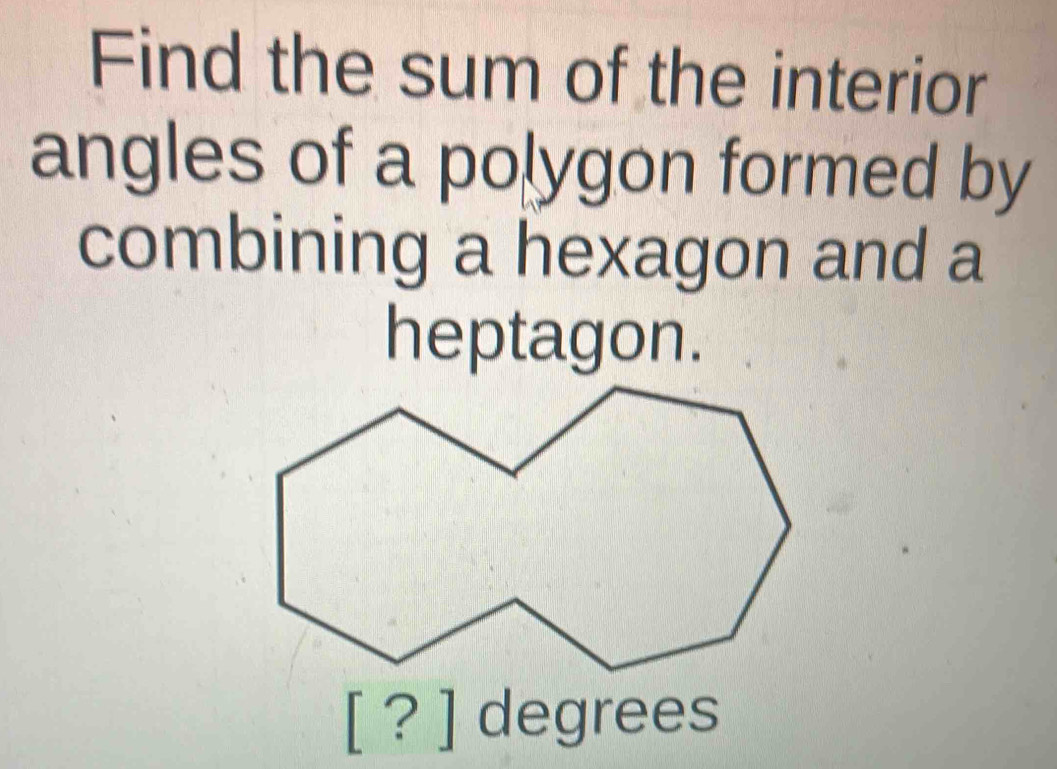 Solved: Find the sum of the interior angles of a polygon formed by ...