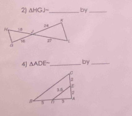 △ HGJsim _ by_ 
4) △ ADE _ 
by_