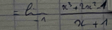 =limlimits _-1 (x^3+2x^2-1)/x+1 