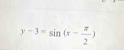 y-3=sin (x- π /2 )