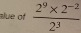 alue of  (2^9* 2^(-2))/2^3 