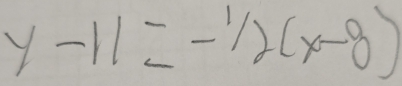 y-11=-1/2(x-8)