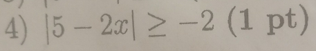 |5-2x|≥ -2(1pt)