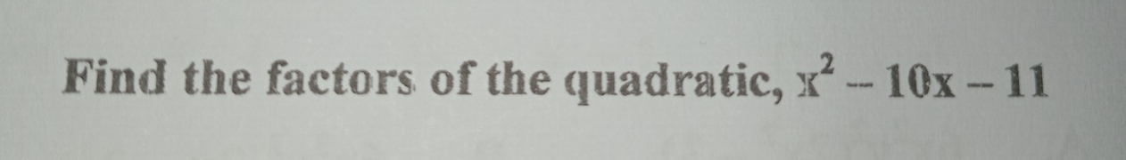 Find the factors of the quadratic, x^2-10x-11