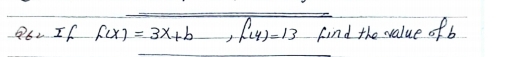 B6L If f(x)=3x+b, f(y)=13f' nd the value of b