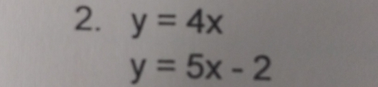 y=4x
y=5x-2