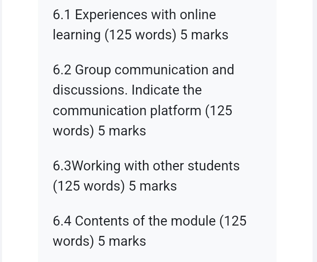 Solved: 6.1 Experiences with online learning (125 words) 5 marks 6.2 ...