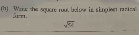 Write the square root below in simplest radical 
form.
sqrt(54)