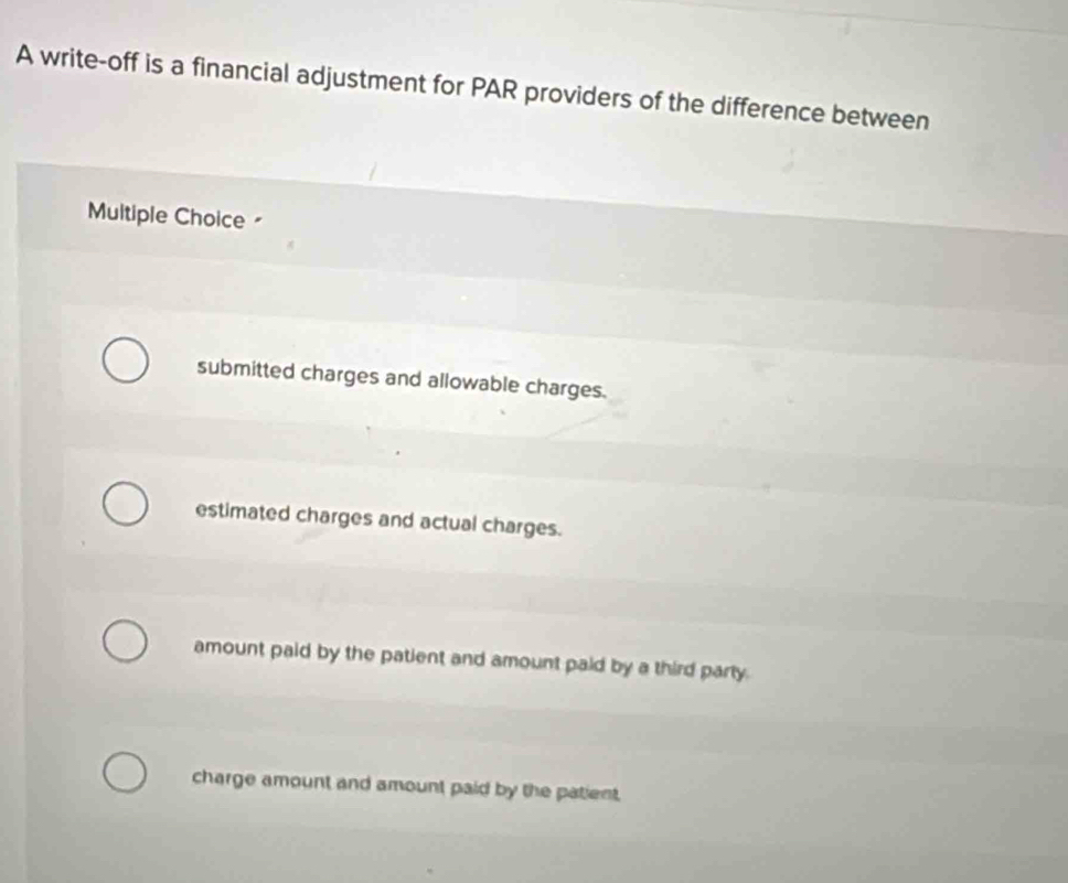 Solved: A write-off is a financial adjustment for PAR providers of the ...